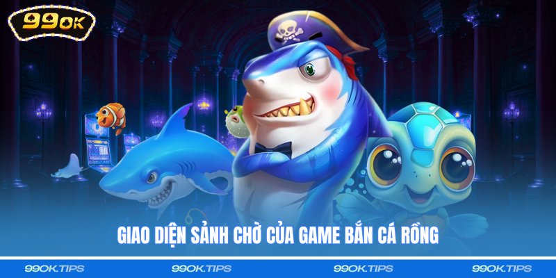 Giao diện sảnh chờ của game Bắn cá rồng