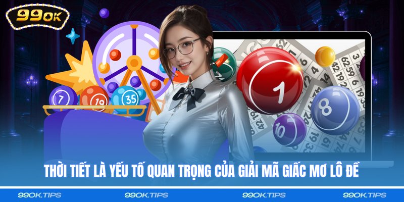 Thời tiết là yếu tố quan trọng của giải mã giấc mơ lô đề